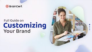 Full Guide on BrainCert Custom Branding [upl. by Kubiak73]