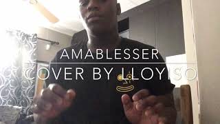 AMABLESSER  Milindo amp DJ Maphorisa cover by Lloyiso [upl. by Unders]