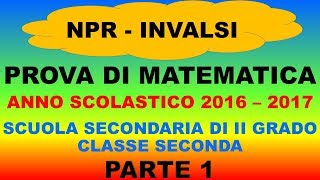 Prove Invalsi Matematica 2016  2017  Sec II grado  Parte 1 [upl. by Tessie489]