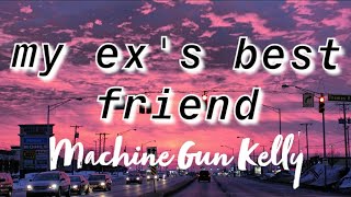 Machine Gun Kelly ft blackbear  my exs best friend Lyrics [upl. by Ahseet]