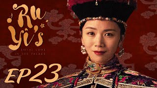 ENG SUB【Ruyis Royal Love in the Palace 如懿传】EP23  Starring Zhou Xun Wallace Huo [upl. by Oicnerual]