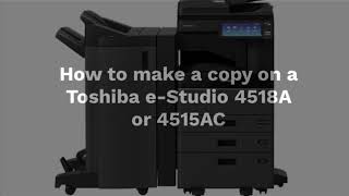 How to make a copy on a Toshiba eStudio 4518A or 4515AC [upl. by Lawley]