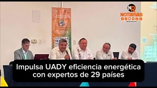 Impulsa UADY eficiencia energética con expertos de 29 países [upl. by Renferd]