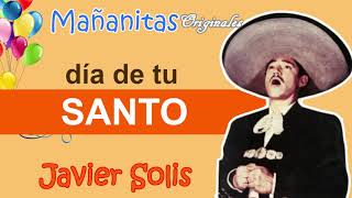 mañanitas hoy por ser día de tu santo con Javier Solis [upl. by Raquel]