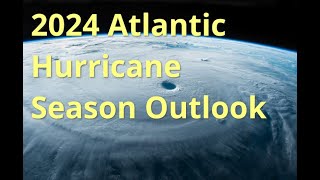 2024 Atlantic Hurricane Season Outlook [upl. by Akeret]