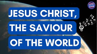 JESUS CHRISTTHE SAVIOUR OF THE WORLD song bible [upl. by Romo433]