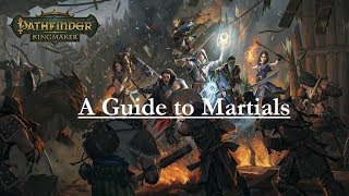 Pathfinder KingmakerA Guide to Martial Characters [upl. by Ros]