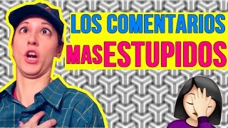 Los comentarios MAS ESTÚPIDOS de la web [upl. by Christi]