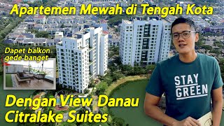 Apartemen Mewah Di Tengah Kota Dengan View Danau CitraLake Suites [upl. by Nireil]