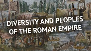 Diversity and Peoples of the Roman Empire [upl. by Steere]