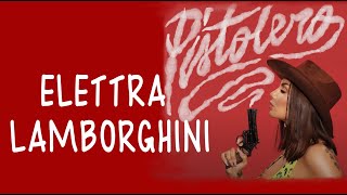 ELETTRA LAMBORGHINI quot PISTOLEROquot Testo [upl. by Animor]