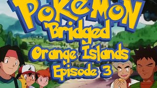 Pokemon Bridged Orange Islands Special Episode 3 Return  Elite3 [upl. by Chadburn]