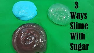 MUST TRY  REAL 3 Ways Slime With Sugar No Glue No Borax [upl. by Suilienroc]