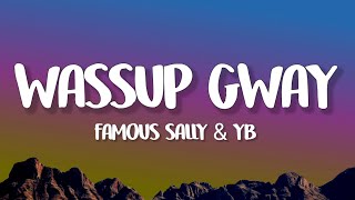 Famous Sally amp YB  Wassup Gway Lyrics [upl. by Ycart815]