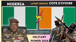 Nigeria vs Cote divoire Military Power 2024  Ivory coast vs Nigeria 2024 [upl. by Sira798]