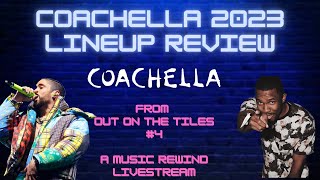 Coachella 2023 Lineup Review  From Out On The Tiles 4  A Music Rewind Livestream [upl. by Nylsirhc248]