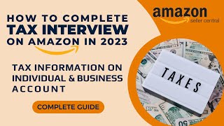 How To Complete Tax Interview On Amazon 2023  Tax Information on Individual amp Business Accounts [upl. by Husch966]