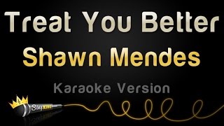 Shawn Mendes  Treat You Better Karaoke Version [upl. by Seiber301]