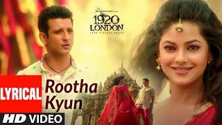 Rootha Kyun Lyrical  1920 LONDON Sharman Joshi Meera Chopra  ShaaribToshi  Mohit Chauhan [upl. by Enelrae290]