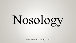 How To Say Nosology [upl. by Dimah]