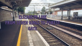 Ride on the Elizabeth line from Seven Kings to Forest Gate short journey [upl. by Thursby690]