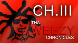 THA WEEZY CHRONiCLES  CHIII [upl. by Ivers]