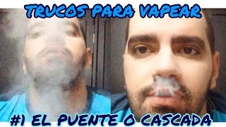 Trucos para Vapear 1 quotEL PUENTEquot Vapeador  Vapers 2015 [upl. by Zared]