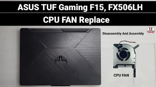 ASUS TUF Gaming F15 FX506LH  CPU FAN Replacement  Disassembly And Assembly [upl. by Ahsircal]