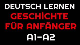 Geschichte für Anfänger 2  Deutsch lernen [upl. by Lomaj265]