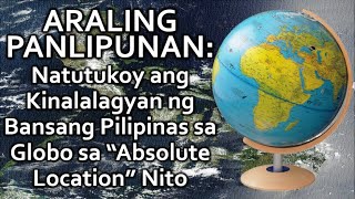 Araling Panlipunan  Kinalalagyan ng Bansang Pilipinas sa Globo sa Absolute Location Nito [upl. by Lederer]