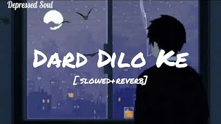 Dard Dilo Ke  Slowed  Reverb  Depressed Soul [upl. by Iralam]