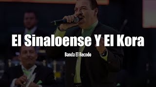 Banda El Recodo  El Sinaloense Y El Kora LETRA [upl. by Holihs]