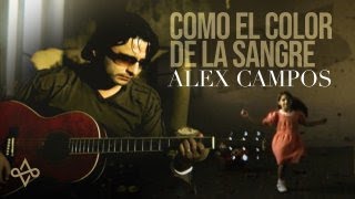 Como el Color de la Sangre  Alex Campos  Video Oficial [upl. by Lamson516]