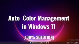 How to Auto color management in Windows 11 [upl. by Asyram]