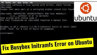 Solved How To Fix Busybox Initramfs Error on Ubuntu  Ubuntu Boot Problem  Initramfs Error Linux [upl. by Lauder]