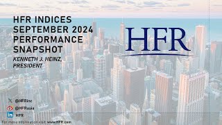 HFR Indices September 2024 Performance Update  HFR Hedge Fund Research Inc [upl. by Jaal552]