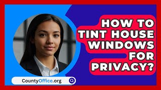 How To Tint House Windows For Privacy  CountyOfficeorg [upl. by Deery]