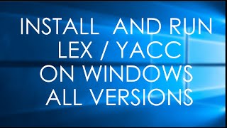 How to Compile amp Run LEX and YACC Programs on Windows 8 10 and 11 [upl. by Row]