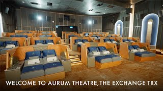 Welcome to Aurum Theatre The Exchange TRX [upl. by Arada]