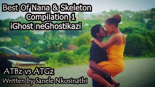 Nana amp Skeleton 2023 Compilation 1 iGhost neGhostikazi Abafana The Boys vs Amantombazane The Girls [upl. by Zacks162]