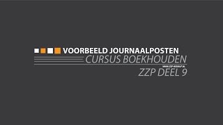 Cursus Boekhouden Deel 9 Voorbeeld Journaalposten zzp bedrijf [upl. by Atteyram]