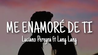 Luciano Pereyra Lang Lang  Me Enamoré De Ti LetraLyrics [upl. by Naujit756]