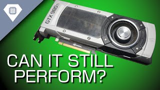 980 Ti vs 2022  Still A Good GPU to Buy [upl. by Lepine599]