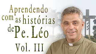 Aprendendo com as histórias do Padre Léo  Vol3 [upl. by Acim706]