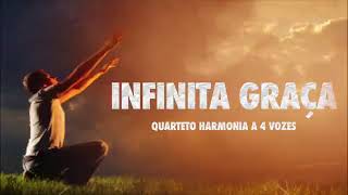 Infinita Graça  Quarteto Harmonia a 4 Vozes [upl. by Imat]