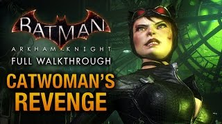 Batman Arkham Knight  Catwomans Revenge Full DLC Walkthrough [upl. by Adile]