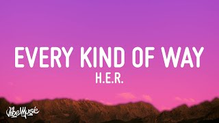 HER  Every Kind Of Way Lyrics [upl. by Ernesto]