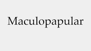 How to Pronounce Maculopapular [upl. by Nosydam633]