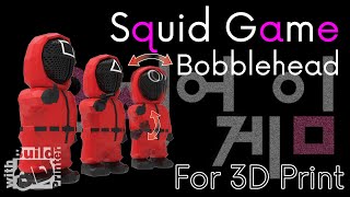 Squid Game Bobblehead for 3DPrint Assembly Instructions [upl. by Eveineg]