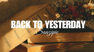 BACK TO YESTERDAY  Saazipie Official Music [upl. by Yrreb]